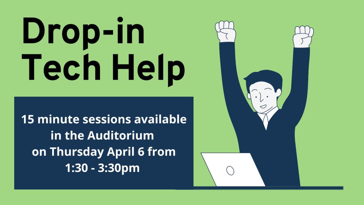 Drop-in Tech Help is on the first Thursday of the month  from 1:30 - 3:30pm 