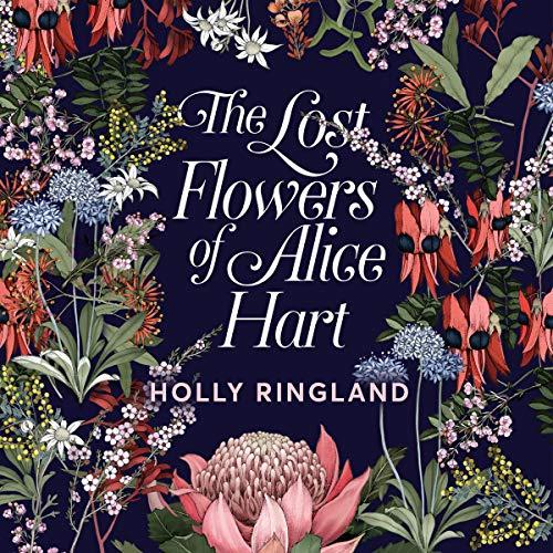 The Lost Flowers of Alice Hart by Holly Ringland