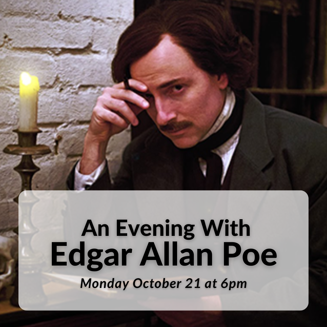 An Evening with Edgar Allan Poe on Monday, October 21 at 6pm