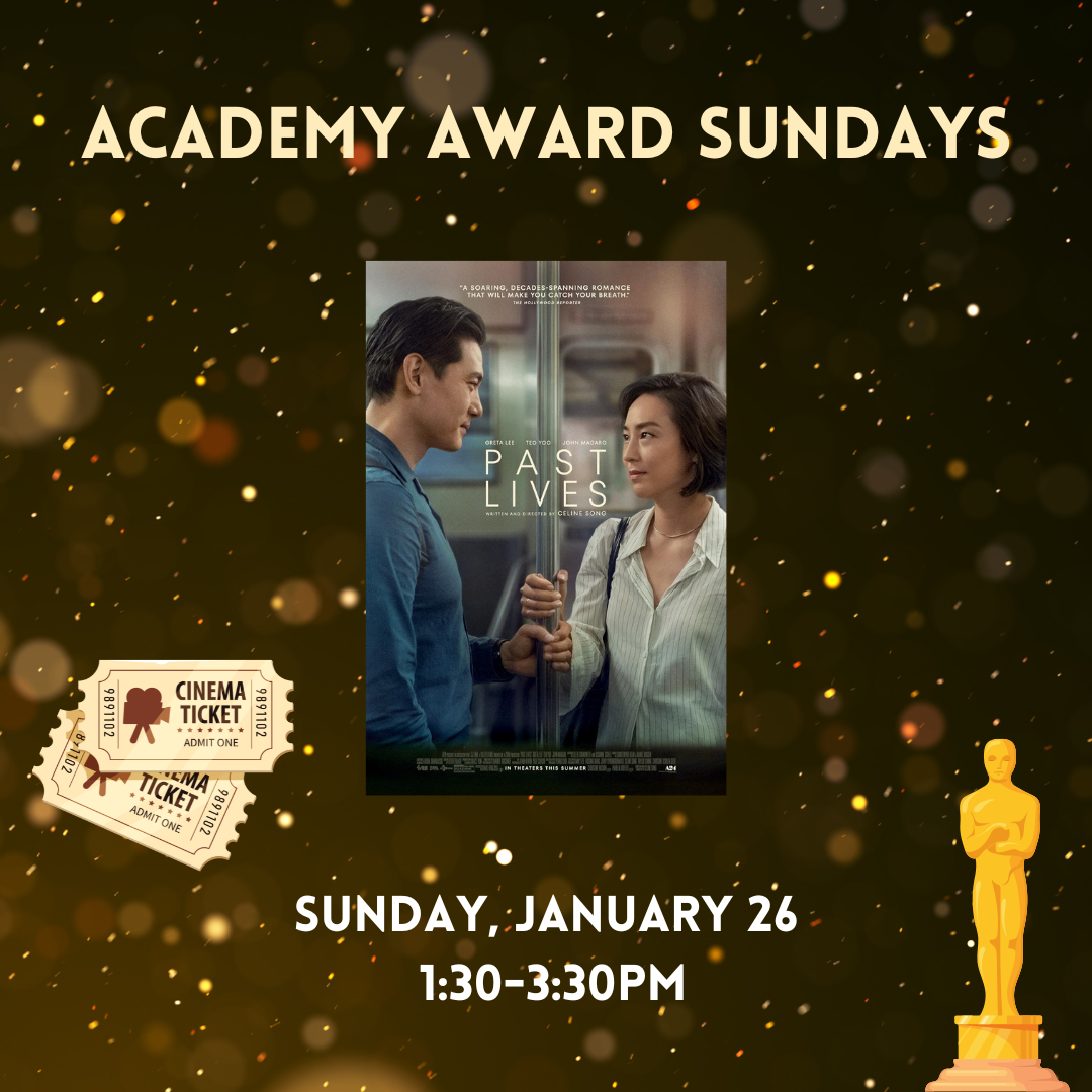 Academy Award Sundays on Sunday, January 26 from 1:30 to 3:30pm will be watching Past Lives (2023)