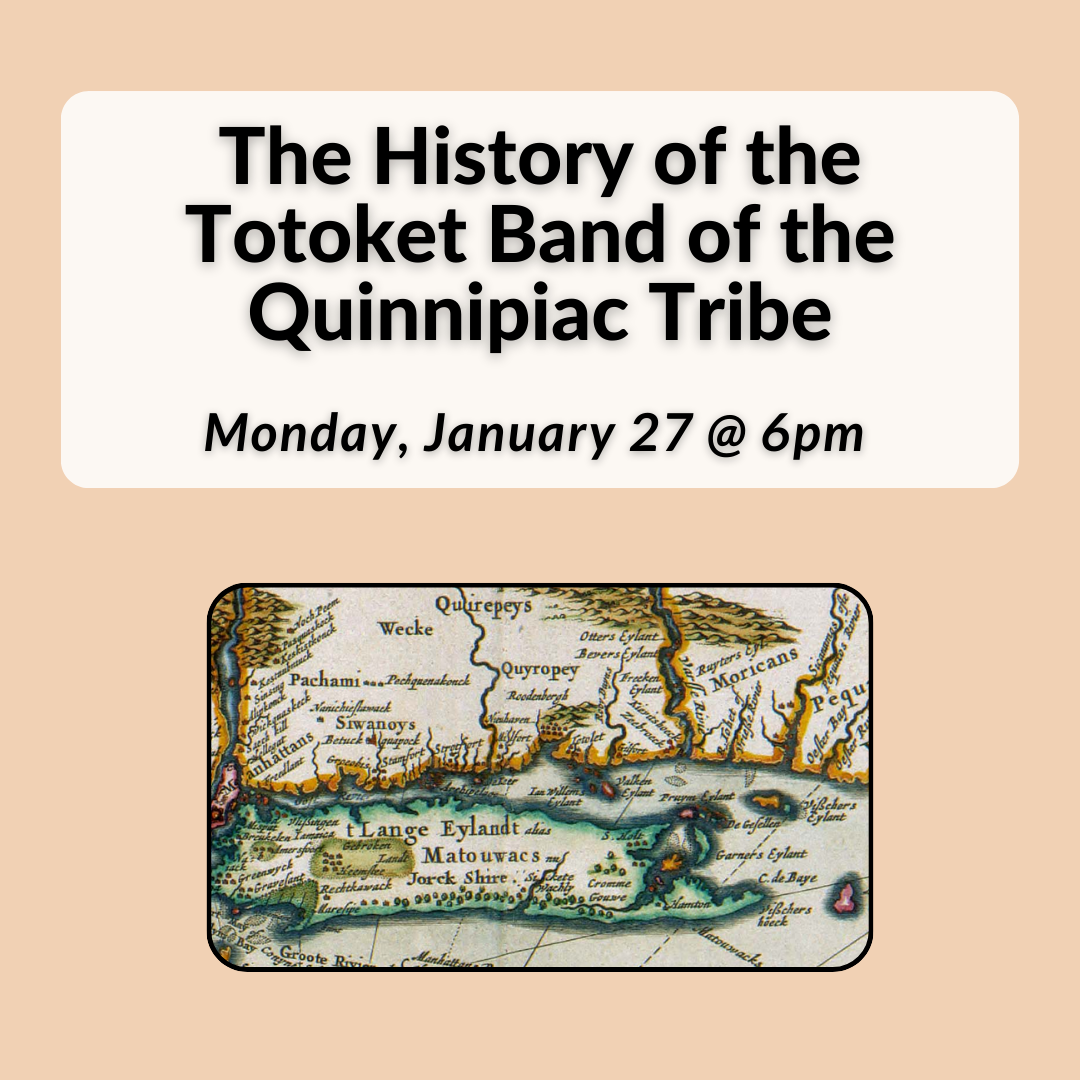 The History of the Totoket Band of the Quinnipiac Tribe on Monday, January 27th at 6pm