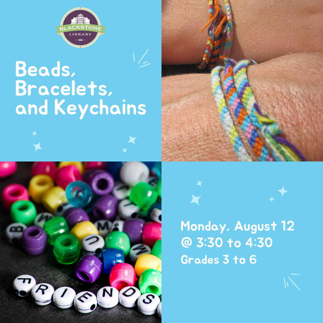 Beads, Bracelets, and Keychains on August 12 from 3:30 to 4:30pm