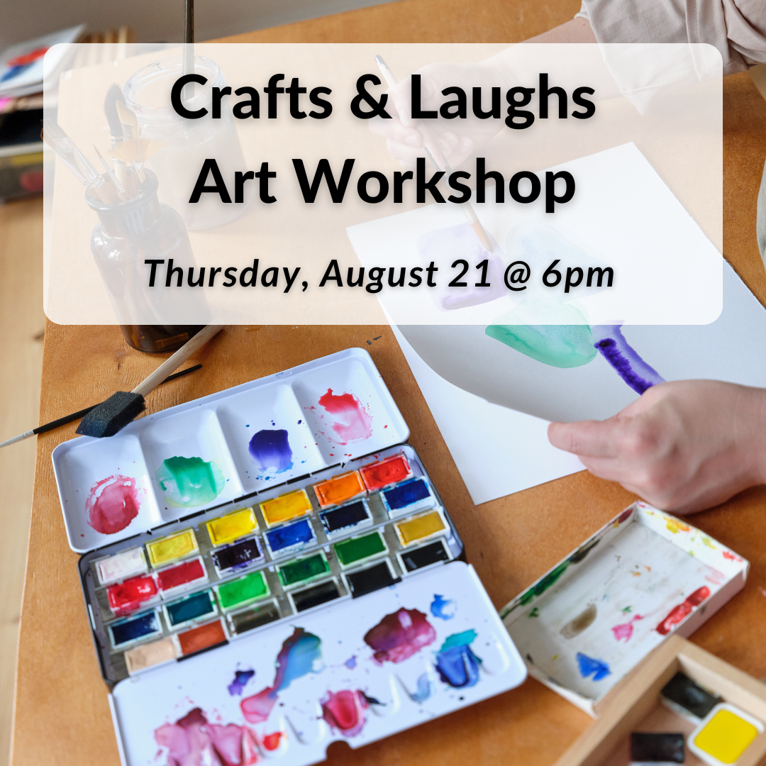 Crafts & Laughs Art Workshop on Thursday, August 21st at 6pm.