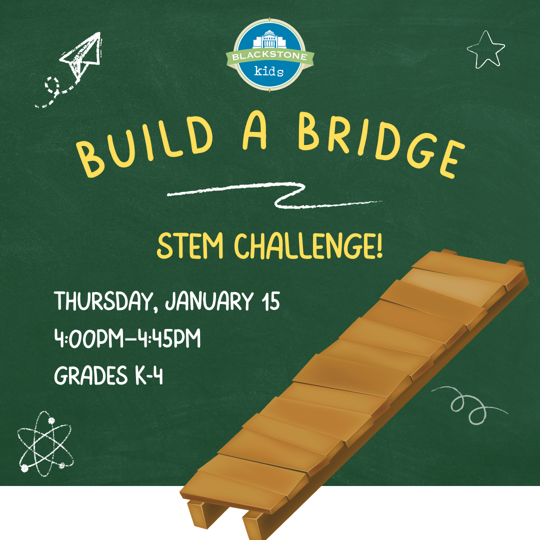 Build a Bridge Stem Challenge Thursday, January 15 from 4 to 4:45 for Grades K to 4