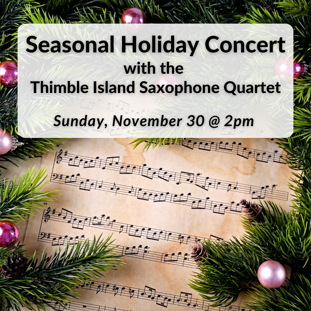 Thimble Island Saxophone Quartet Seasonal Holiday Concert on Sunday, November 30th at 2pm.