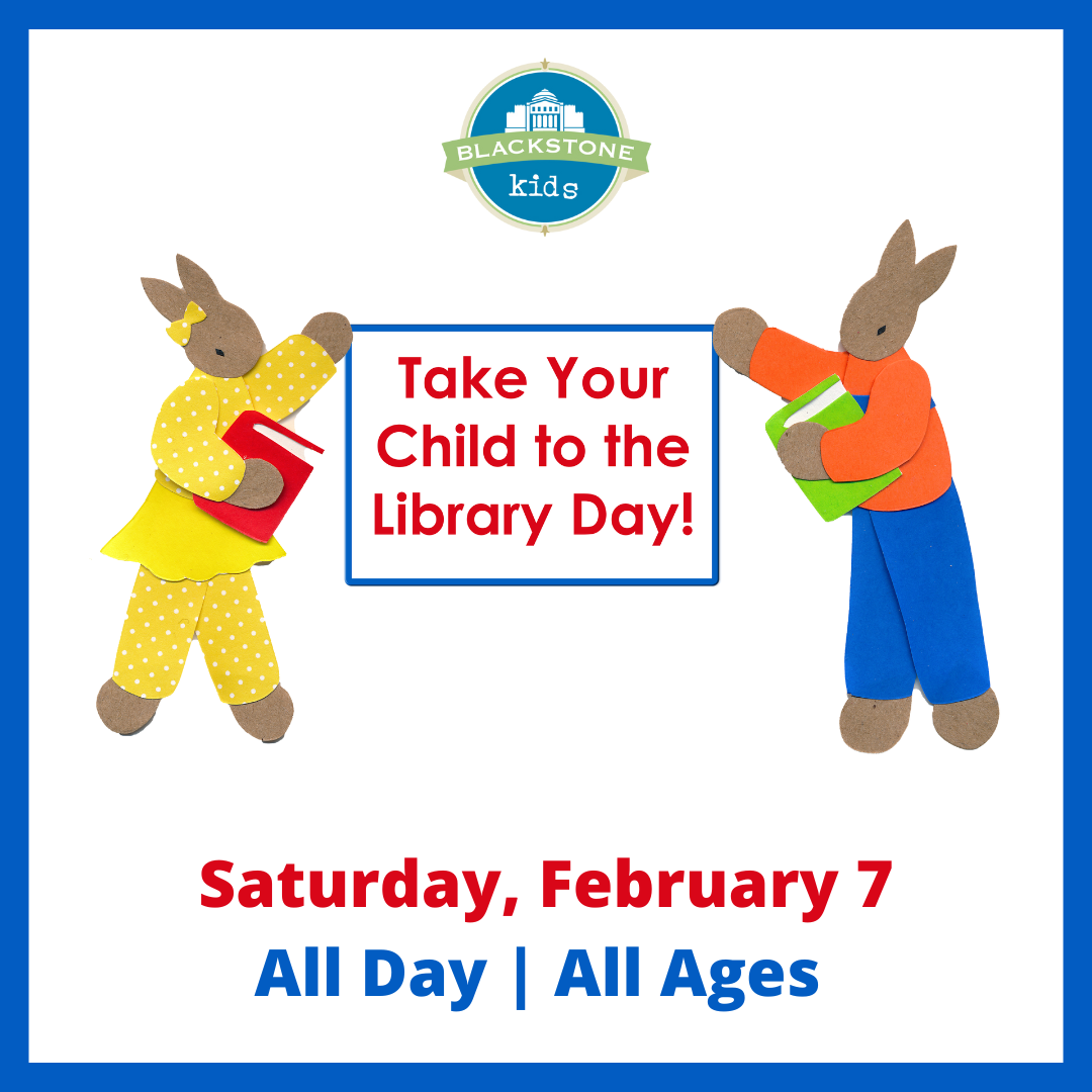 Take your Child to the Library Day Saturday, February 7, All day, All Ages 