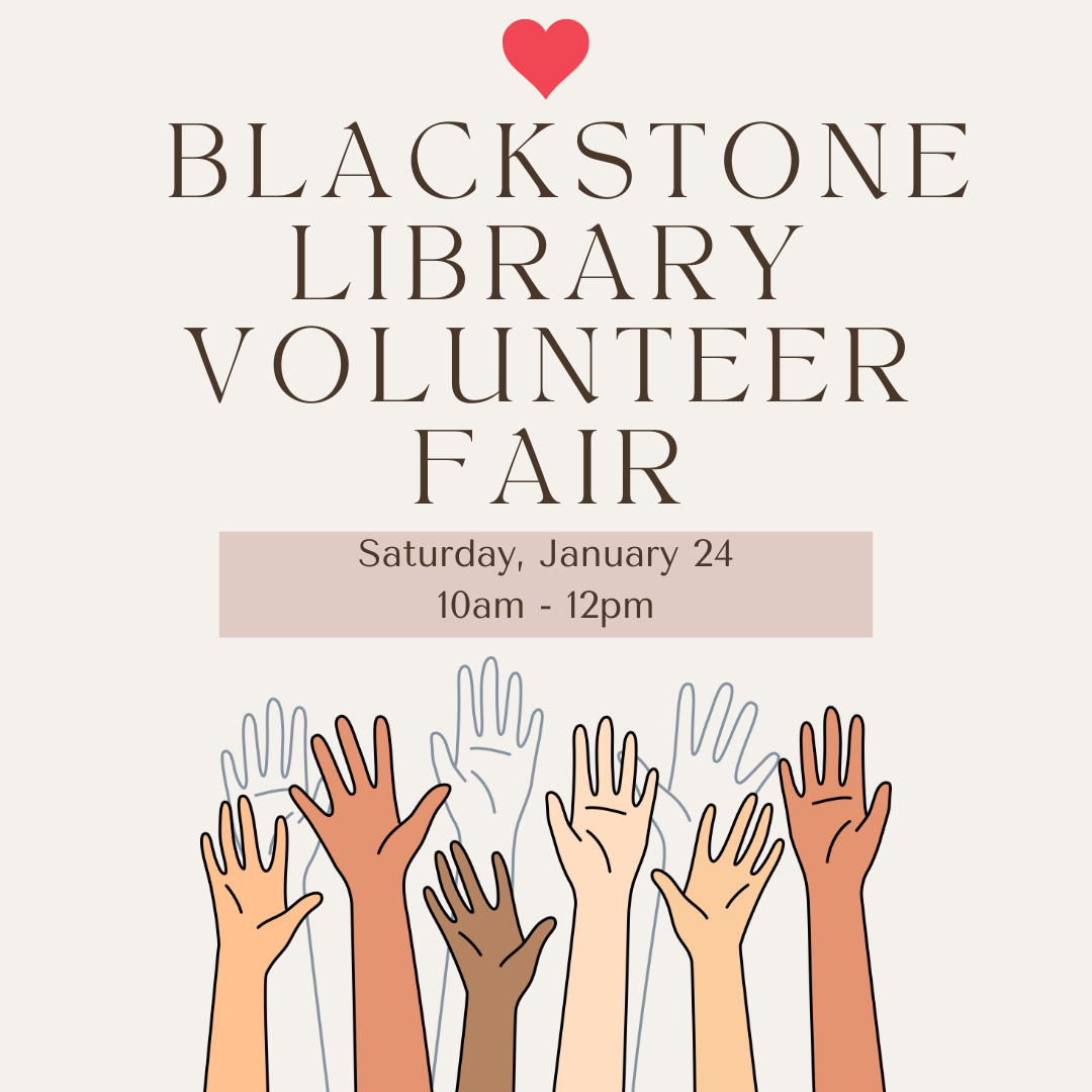 Blackstone Library Volunteer Fair on Saturday, January 24th from 10am to 12pm.