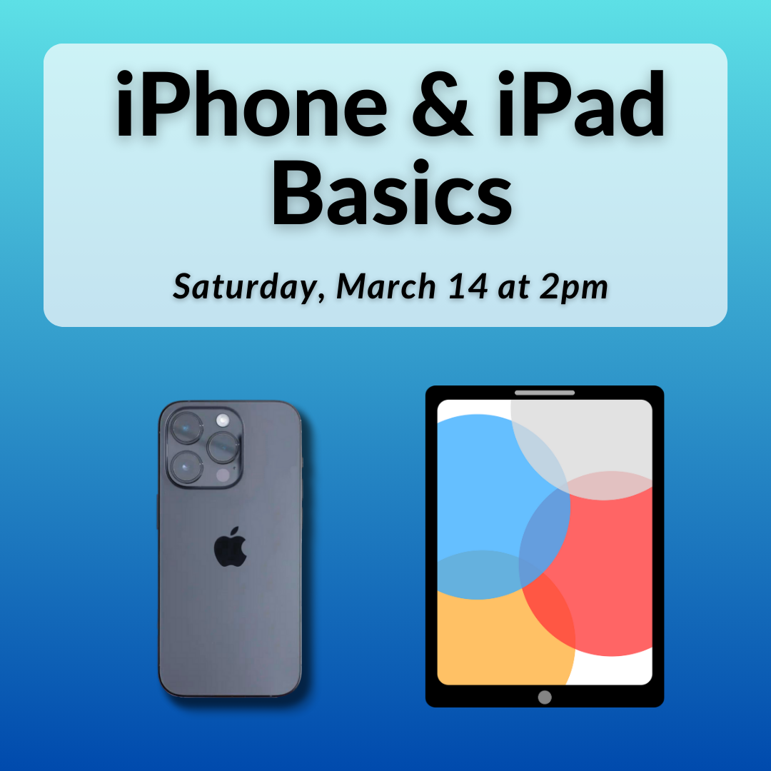iPhone and iPad Basics on Saturday, March 14th at 2pm