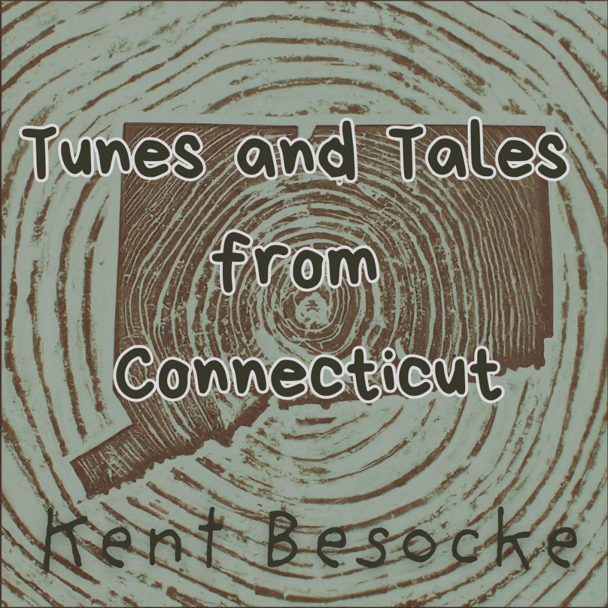 Tunes and Tales from Connecticut by Kent Besocke
